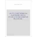 LA FOI CHRETIENNE AU QUATRIEME SIECLE. ETUDE D'ICONOGRAPHIE RELIGIEUSE :