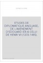 ETUDES DE DIPLOMATIQUE ANGLAISE, DE L'AVENEMENT D'EDOUARD IER A CELUI DE HENRI VII (1272-1485).