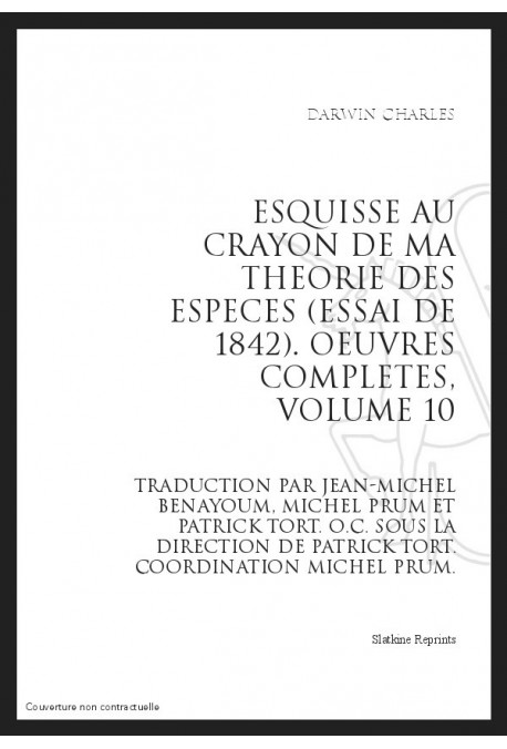 OEUVRES COMPLETES VOL. X. ESQUISSE AU CRAYON DE MA THEORIE DES ESPECES (ESSAI DE  1842).