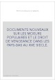 DOCUMENTS NOUVEAUX SUR LES MOEURS POPULAIRES ET LE DROIT DE VENGEANCE DANS LES PAYS-BAS AU XVE SIECLE.