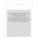 DOCUMENTS NOUVEAUX SUR LES MOEURS POPULAIRES ET LE DROIT DE VENGEANCE DANS LES PAYS-BAS AU XVE SIECLE.