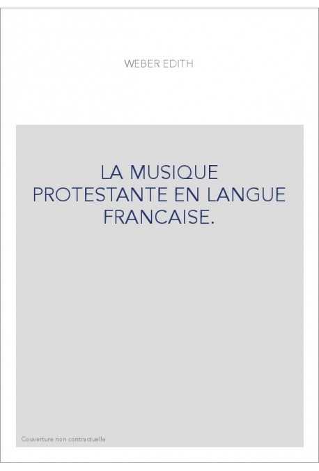 LA MUSIQUE PROTESTANTE EN LANGUE FRANCAISE.