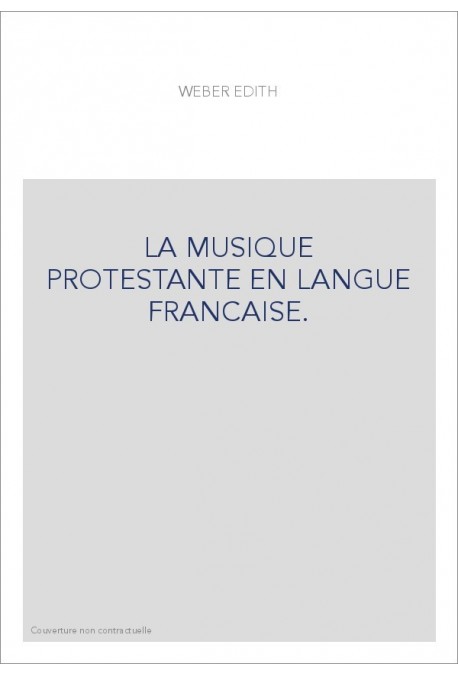 LA MUSIQUE PROTESTANTE EN LANGUE FRANCAISE.