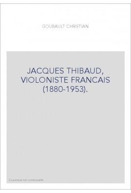 JACQUES THIBAUD, VIOLONISTE FRANCAIS (1880-1953).