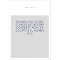 RECHERCHES SUR LES SOURCES LATINES DES CONTES ET ROMANS COURTOIS DU MOYEN AGE.
