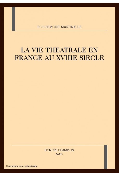 LA VIE THEATRALE EN FRANCE AU XVIIIE SIECLE