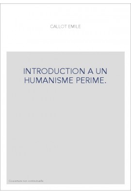 INTRODUCTION A UN HUMANISME PERIME.