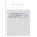 GLOSSAIRE DU CENTRE DE LA FRANCE, SUIVI DU SUPPLEMENT. (1864-1869).
