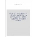 LE GOUT DE L'ABSOLU. L'ENJEU SACRE DE LA LITTERATURE   DANS L'OEUVRE D'ALBERT COHEN.