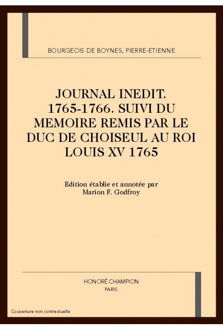JOURNAL INEDIT 1765-1766 SUIVI DU MEMOIRE REMIS PAR LE DUC DE CHOISEUL AU ROI LOUIS XV, 1765