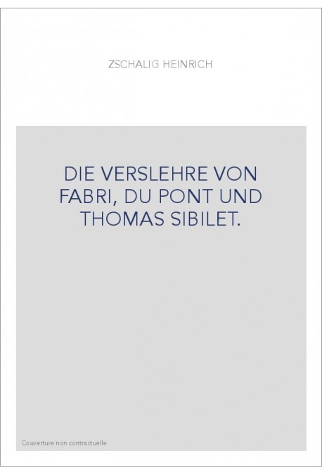 DIE VERSLEHRE VON FABRI, DU PONT UND THOMAS SIBILET.