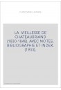 LA  VIEILLESSE DE CHATEAUBRIAND (1830-1848). AVEC NOTES, BIBLIOGRAPHIE ET INDEX. (1933).