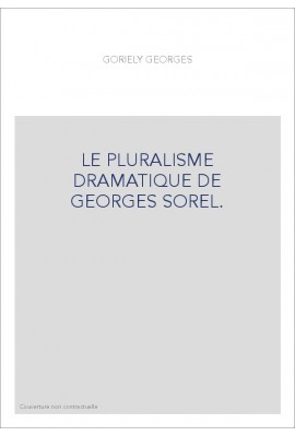 LE PLURALISME DRAMATIQUE DE GEORGES SOREL.