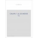 JEAN CALVIN, LES HOMMES ET LES CHOSES DE SON TEMPS T 1 : LA JEUNESSE DE CALVIN
