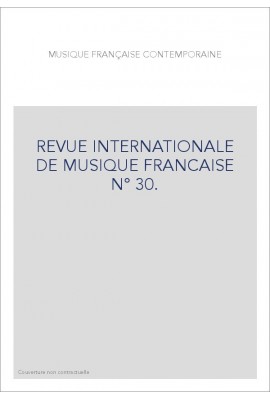 NUMERO 30 : MUSIQUE FRANÇAISE CONTEMPORAINE.