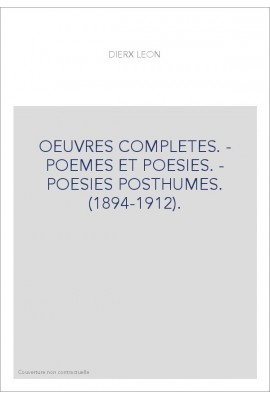 OEUVRES COMPLETES. - POEMES ET POESIES. - POESIES POSTHUMES. (1894-1912).