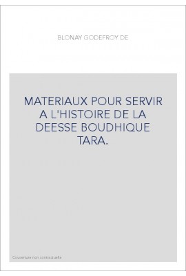 MATERIAUX POUR SERVIR A L'HISTOIRE DE LA DEESSE BOUDHIQUE TARA.