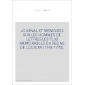 JOURNAL ET MEMOIRES SUR LES HOMMES DE LETTRES LES PLUS MEMORABLES DU REGNE DE LOUIS XV (1748-1772).