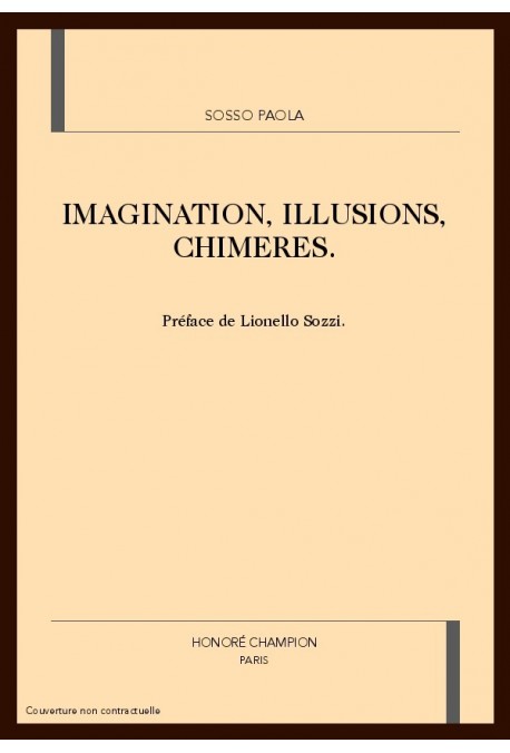 IMAGINATION, ILLUSIONS, CHIMERES.
