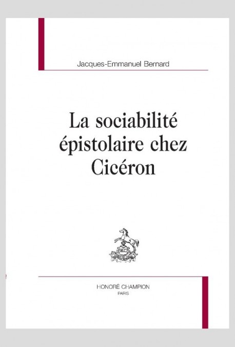 LA SOCIABILITÉ EPISTOLAIRE CHEZ CICERON