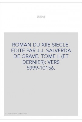 ENEAS. ROMAN DU XIIE SIECLE. TOME II (ET DERNIER): VERS 5999-10156.