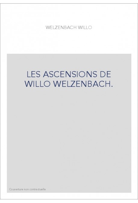 LES ASCENSIONS DE WILLO WELZENBACH.