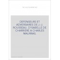 DEFENSEURS ET ADVERSAIRES DE J.-J. ROUSSEAU. D'ISABELLE DE CHARRIERE A CHARLES MAURRAS.