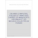 OEUVRES COMPLETES, PUBLIEES ET ANNOTEES D'APRES LES MANUSCRITS ORIGINAUX ET LES RECUEILS COLLECTIFS DE POESIES