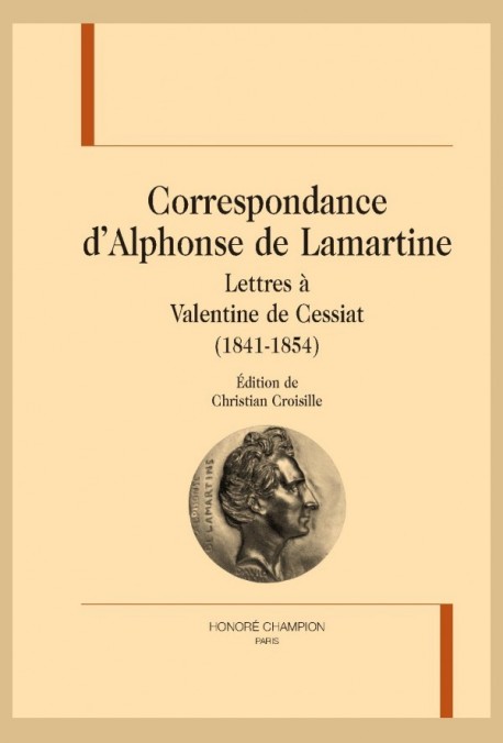 CORRESPONDANCE DALPHONSE DE LAMARTINE  LETTRES À VALENTINE DE CESSIAT  (1841-1854)