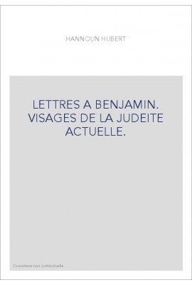 LETTRES A BENJAMIN. VISAGES DE LA JUDEITE ACTUELLE.