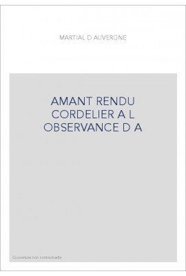 L'AMANT RENDU CORDELIER A L'OBSERVANCE D'AMOUR