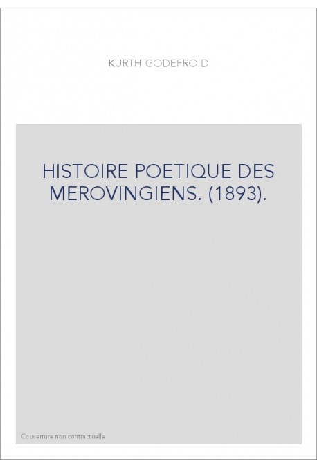HISTOIRE POETIQUE DES MEROVINGIENS. (1893).