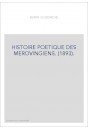 HISTOIRE POETIQUE DES MEROVINGIENS. (1893).