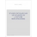 ETUDES CRITIQUES SUR LES SOURCES DE L'HISTOIRE MEROVINGIENNE