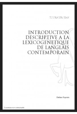 INTRODUCTION DESCRIPTIVE A LA LEXICOGENETIQUE DE L'ANGLAIS CONTEMPORAIN