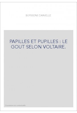PAPILLES ET PUPILLES : LE GOUT SELON VOLTAIRE.