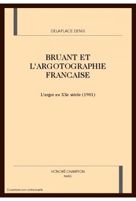 BRUANT ET L'ARGOTOGRAPHIE FRANCAISE