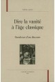 DIRE LA VANITE A L AGE CLASSIQUE. PARADOXES D'UN DISCOURS