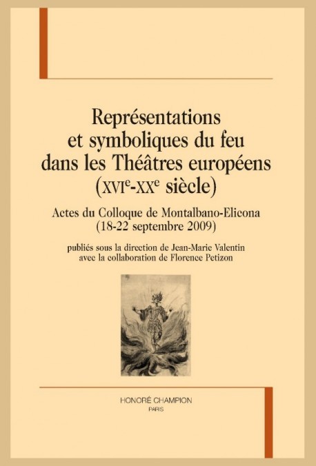 REPRÉSENTATIONS ET SYMBOLIQUES DU FEU DANS LES THÉÂTRES EUROPÉENS  (XVIE-XXE SIÈCLE)