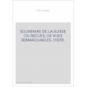 SOUVENIRS DE LA SUISSE OU RECUEIL DE VUES REMARQUABLES. (1829).