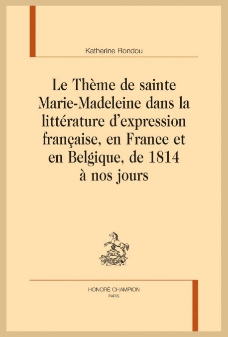 LE THÈME DE SAINTE MARIE-MADELEINE DANS LA LITTÉRATURE DEXPRESSION FRANÇAISE