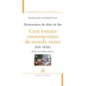 DICTIONNAIRE DU DESIR DE LIRE   CENT ROMANS CONTEMPORAINS DU MONDE ENTIER (XX-XXI SIECLES)