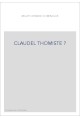 CLAUDEL THOMISTE ?