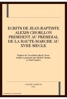 ECRITS DE JEAN-BAPTISTE ALEXIS CHORLLON PRESIDENT AU   PRESIDIAL DE LA HAUTE-MARCHE AU XVIIE SIECLE