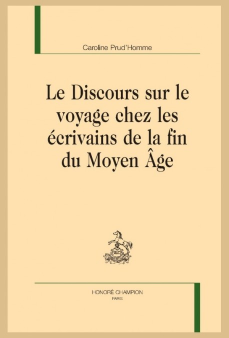 LE DISCOURS SUR LE VOYAGE CHEZ LES ÉCRIVAINS DE LA FIN DU MOYEN ÂGE