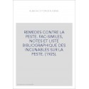 REMEDES CONTRE LA PESTE. FAC-SIMILES, NOTES ET LISTE BIBLIOGRAPHIQUE DES INCUNABLES SUR LA PESTE. (1925).