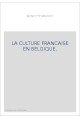 LA CULTURE FRANCAISE EN BELGIQUE.