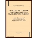 LA LETTRE ET L'OEUVRE. CORRESPONDANCES DE MARGUERITE YOURCENAR