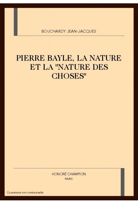 PIERRE BAYLE, LA NATURE ET LA "NATURE DES CHOSES"