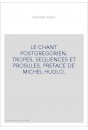 LE CHANT POSTGREGORIEN. TROPES, SEQUENCES ET PROSULES. PREFACE DE MICHEL HUGLO.